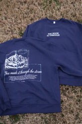 "YOU MADE IT THROUGH" CREWNECK